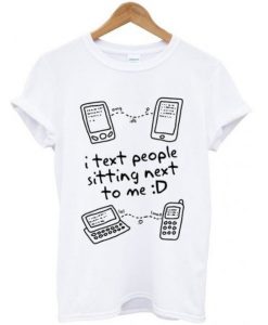 I-Text-People-Sitting-Next-To-Me-T-shirt