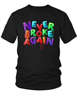 Never-Broke-Again-T-Shirt