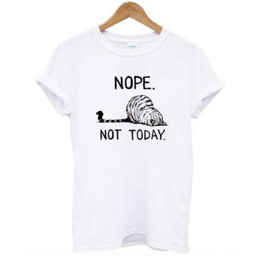 Nope-Not-Today-cat-t-shirt