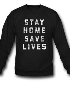 Stay-Home-Save-Lives-Sweatshirt