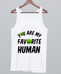 You-Are-My-Favorite-Human-Tank-Top