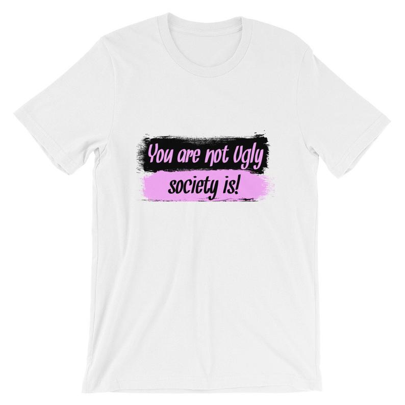 You-Are-Not-Ugly-Society-IS-Short-Sleeve-Unisex-T-Shirt