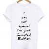 i-am-not-special-im-just-limited-edition-t-shirt