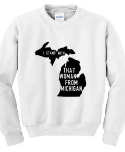 i-stand-with-that-woman-from-michigan-sweatshirt