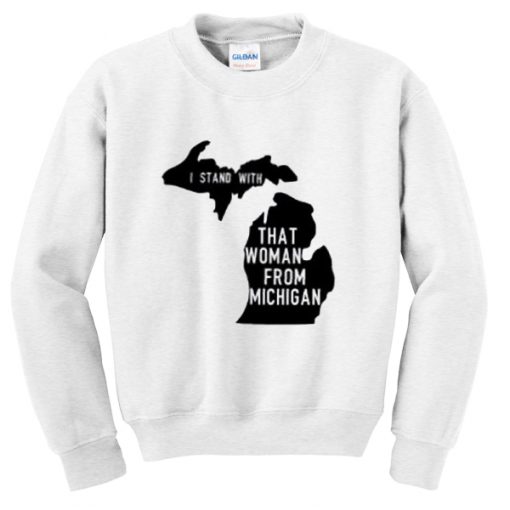 i-stand-with-that-woman-from-michigan-sweatshirt