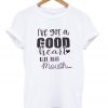 ive-got-a-good-heart-but-this-mouth-t-shirt