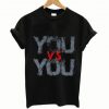 you-vs-you-T-Shirt