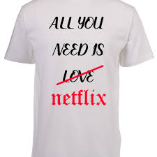 All-You-Nees-Is-Netflix-T-Shirt