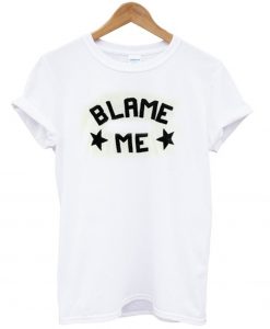 Blame-Me-T-Shirt