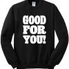 Good-For-You-Sweatshirt