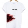 I'm-Fine-T-Shirt