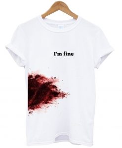 I'm-Fine-T-Shirt
