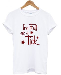 Im-Full-As-A-Tcik-T-Shirt