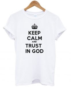 Keep-Calm-And-Trust-In-God-T-Shirt