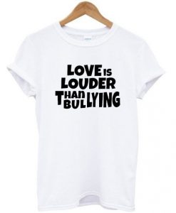 Love-Is-Louder-Than-Bullying-T-shirt