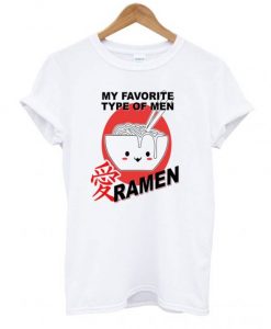 My-Favorite-Type-Of-Men-Ramen-T-Shirt
