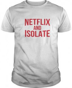 NETFLIX-AND-ISOLATE-T-SHIRT