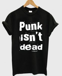 Punk-Isnt-Dead-T-Shirt