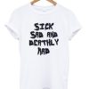 Sick-Sad-And-Deathly-Rad-T-shirt
