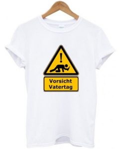 Vorsicht-Vatertag-T-Shirt