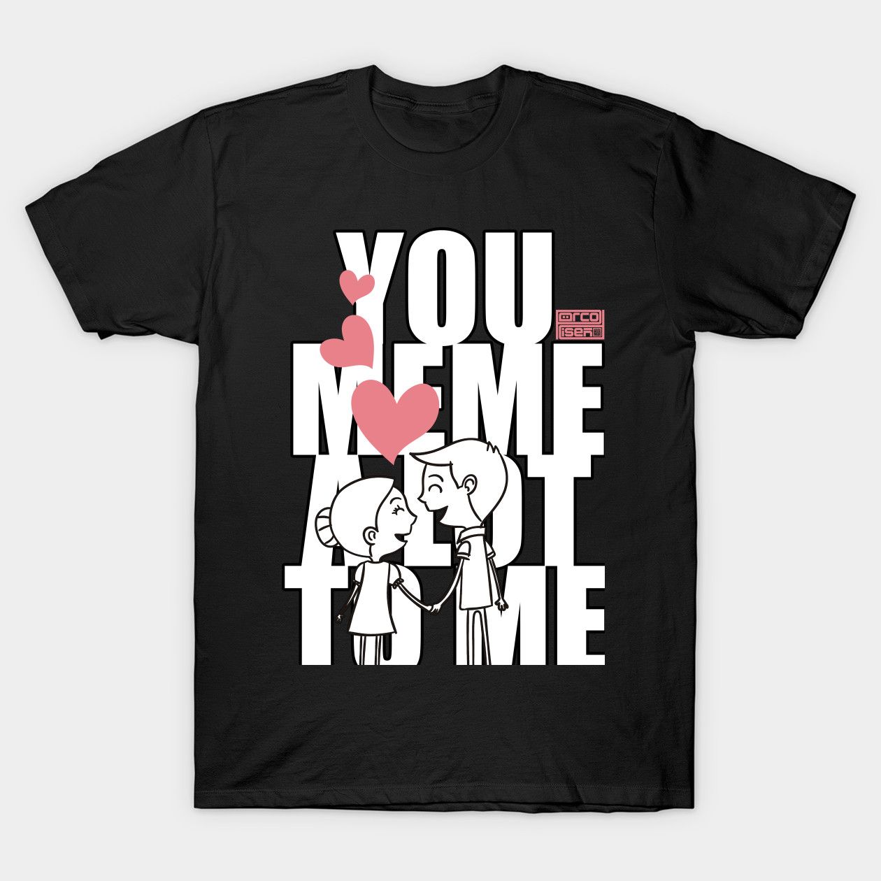 You-Meme-A-Lot-To-Me-T-Shirt