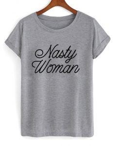 nasty-woman-t-shirt