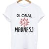 Global-Madness-Virus-Corona-T-Shirt