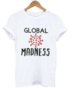 Global-Madness-Virus-Corona-T-Shirt