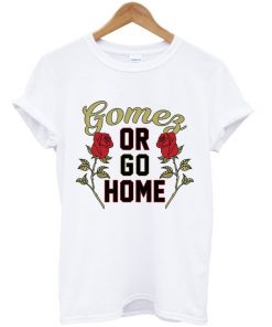 Gomez-or-Go-Home-unisex-T-shirt