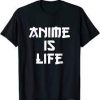 Anime Is Life T Shirt