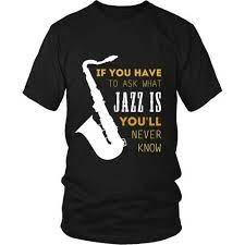 Jazz Is You T Shirt