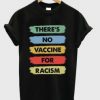 Theres-No-Vaccine-For-Racism-T-shirt