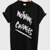 Nothing-Changes-T-shirt