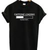 Caffeine-Loading-T-shirt