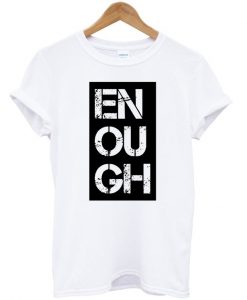 Enough-T-shirt