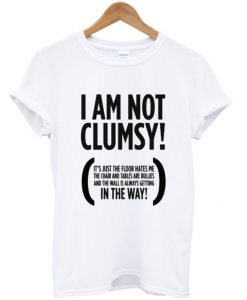 I-Am-Not-Clumsy-T-Shirt