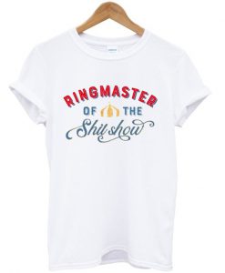 Ringmaster-Of-The-ShitShow-Circus-T-shirt