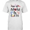 Happy Mom T Shirt