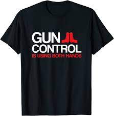 Gun Control T Shirt