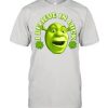 I Beleive In Luck Shrek T Shirt