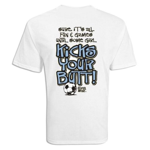 Kicks Your Buff Soccer T Shirt