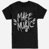 Make Music T Shirt