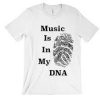 Music Is In My Dna T Shirt