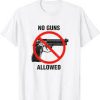 No Guns Allowed T Shirt