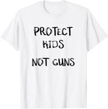 Protect Kids Not Guns T Shirt