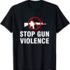 Stop Gun Violence T Shirt