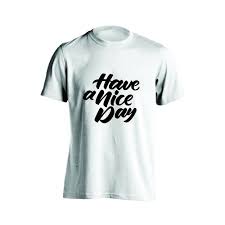 Have A Nice Day T Shirt