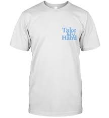 Take My Hand T Shirt 02