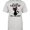 Yes Im Lucky Black Cat T Shirt