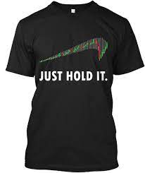 Just Hold It T Shirt